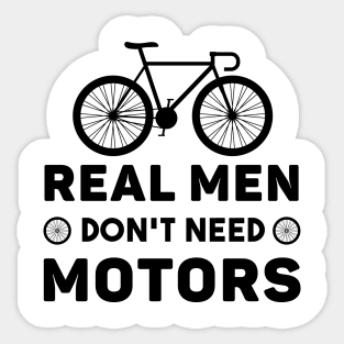 Real Men Don't Need Motors Sticker